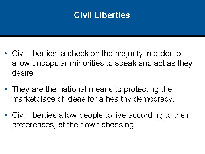 Civil Liberties • Civil liberties: a check on the majority in order to allow Civil Liberties • Civil liberties: a check on the majority in order to allow