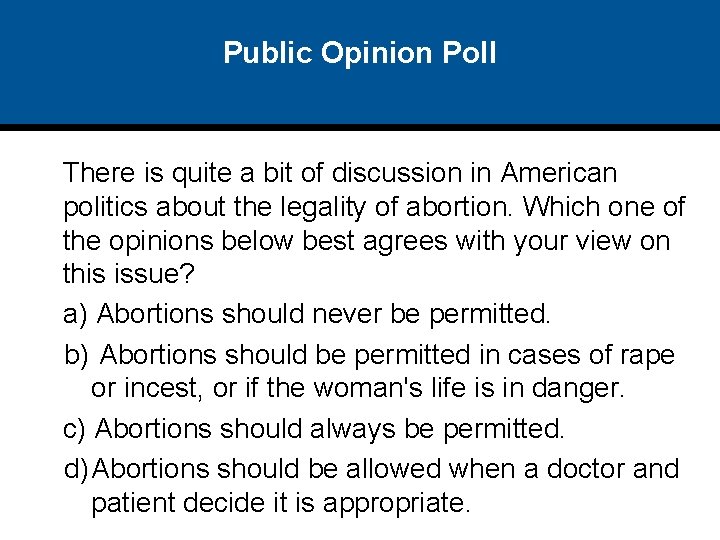 Public Opinion Poll There is quite a bit of discussion in American politics about Public Opinion Poll There is quite a bit of discussion in American politics about