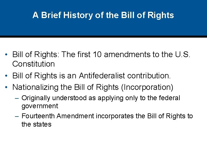 A Brief History of the Bill of Rights • Bill of Rights: The first