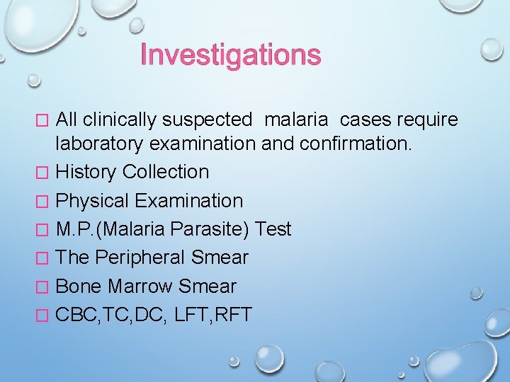 All clinically suspected malaria cases require laboratory examination and confirmation. � History Collection �