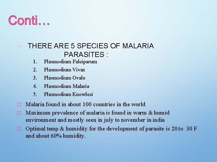  THERE ARE 5 SPECIES OF MALARIA PARASITES : 1. 2. 3. 4. 5.