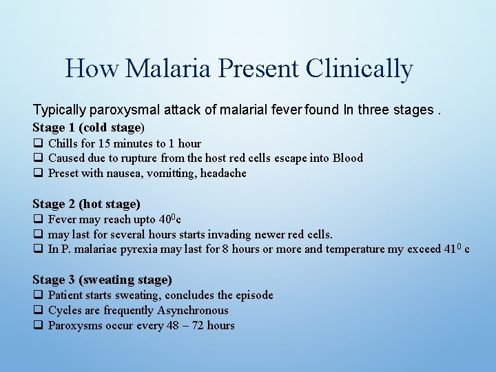 How Malaria Present Clinically Typically paroxysmal attack of malarial fever found In three stages.