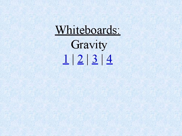 Whiteboards: Gravity 1|2|3|4 