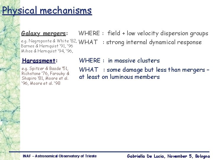 Physical mechanisms Galaxy mergers: WHERE : field + low velocity dispersion groups e. g.