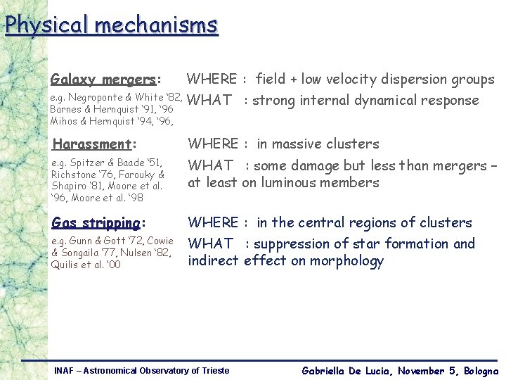 Physical mechanisms Galaxy mergers: WHERE : field + low velocity dispersion groups e. g.