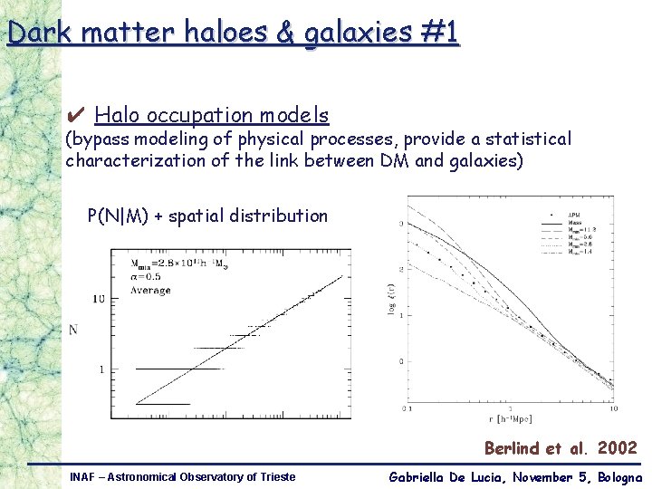 Dark matter haloes & galaxies #1 ✔ Halo occupation models (bypass modeling of physical