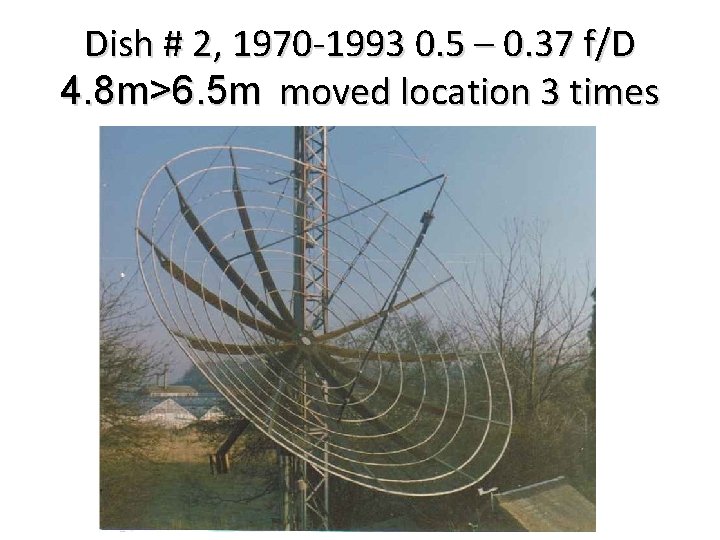 Dish # 2, 1970 -1993 0. 5 – 0. 37 f/D 4. 8 m>6.