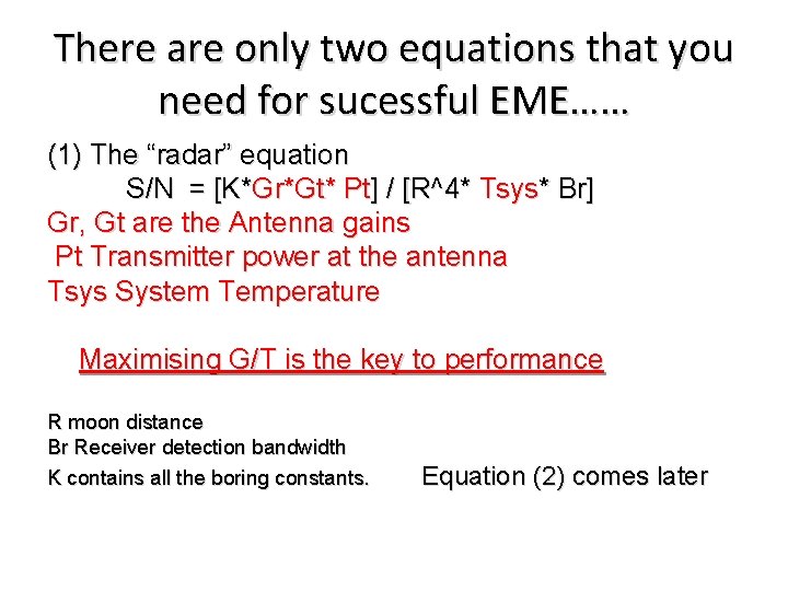 There are only two equations that you need for sucessful EME…… (1) The “radar”