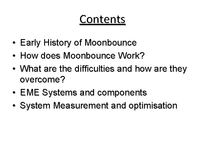 Contents • • • Early History of Moonbounce How does Moonbounce Work? What are