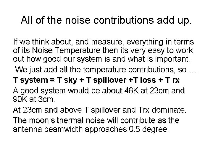 All of the noise contributions add up. If we think about, and measure, everything