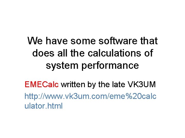 We have some software that does all the calculations of system performance EMECalc written