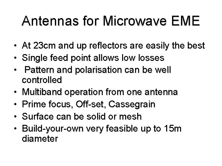 Antennas for Microwave EME • At 23 cm and up reflectors are easily the