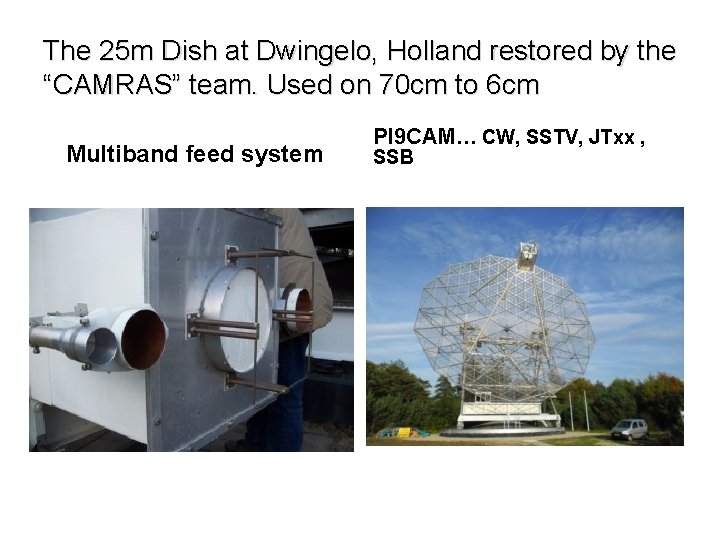 The 25 m Dish at Dwingelo, Holland restored by the “CAMRAS” team. Used on