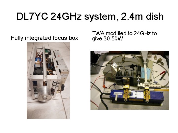 DL 7 YC 24 GHz system, 2. 4 m dish Fully integrated focus box