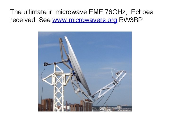 The ultimate in microwave EME 76 GHz, Echoes received. See www. microwavers. org RW