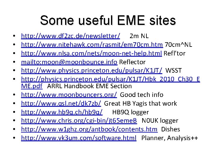 Some useful EME sites • • • http: //www. df 2 zc. de/newsletter/ 2