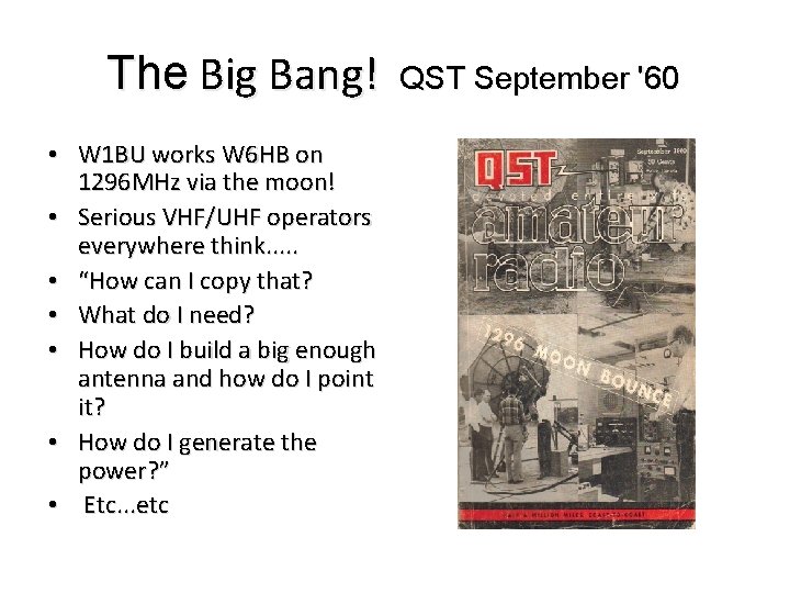 The Big Bang! • W 1 BU works W 6 HB on 1296 MHz