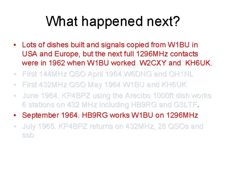 What happened next? • Lots of dishes built and signals copied from W 1