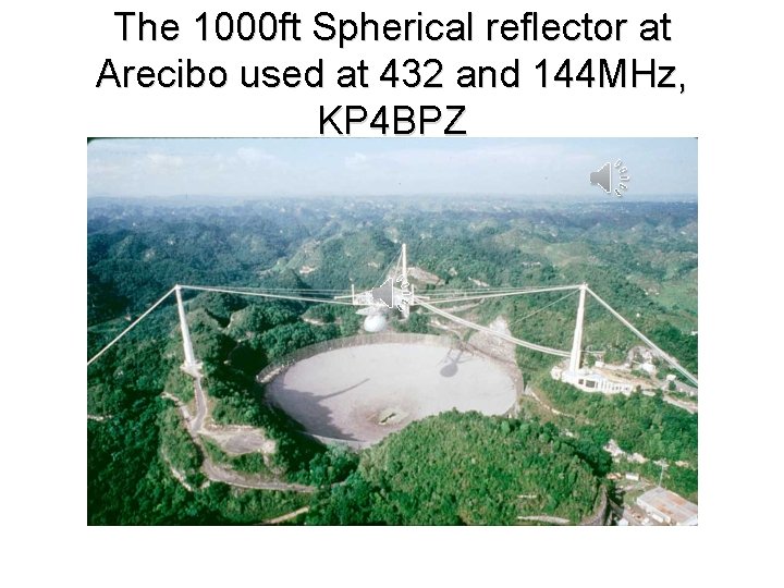 The 1000 ft Spherical reflector at Arecibo used at 432 and 144 MHz, KP