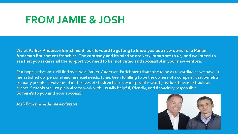 FROM JAMIE & JOSH We at Parker-Anderson Enrichment look forward to getting to know