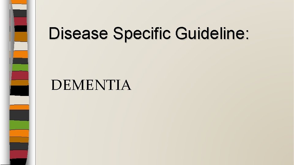 Disease Specific Guideline: DEMENTIA 