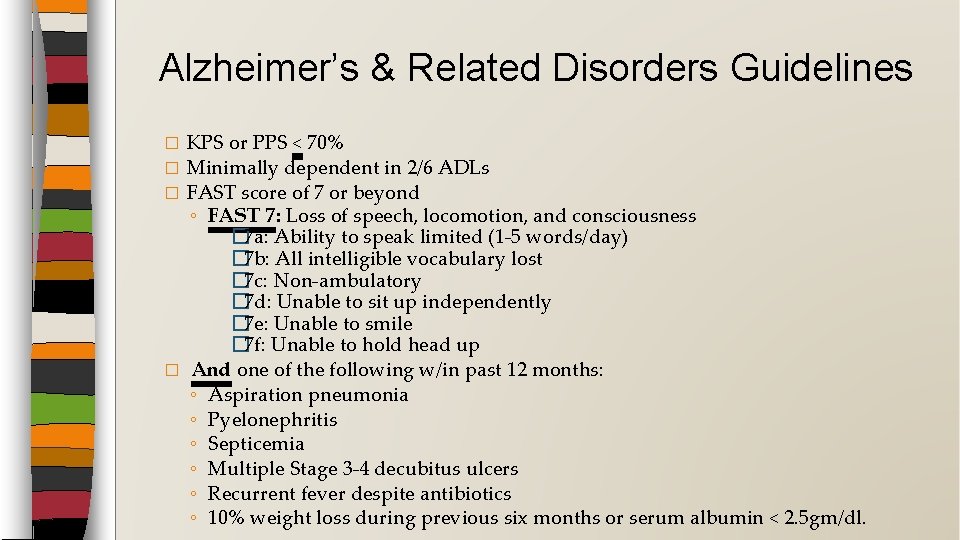 Alzheimer’s & Related Disorders Guidelines KPS or PPS < 70% � Minimally dependent in