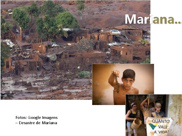 Mariana. . . Fotos: Google Imagens – Desastre de Mariana 
