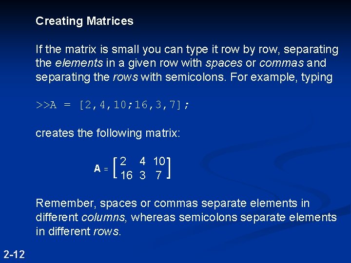 Creating Matrices If the matrix is small you can type it row by row, Creating Matrices If the matrix is small you can type it row by row,