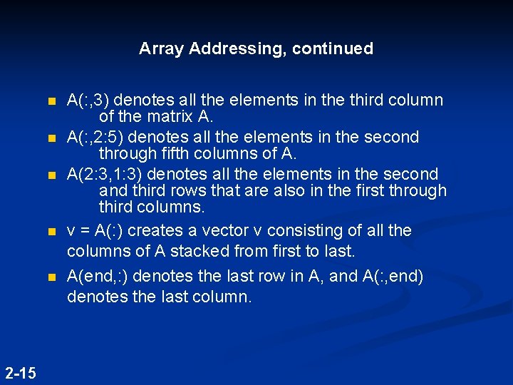 Array Addressing, continued n n n 2 -15 A(: , 3) denotes all the Array Addressing, continued n n n 2 -15 A(: , 3) denotes all the