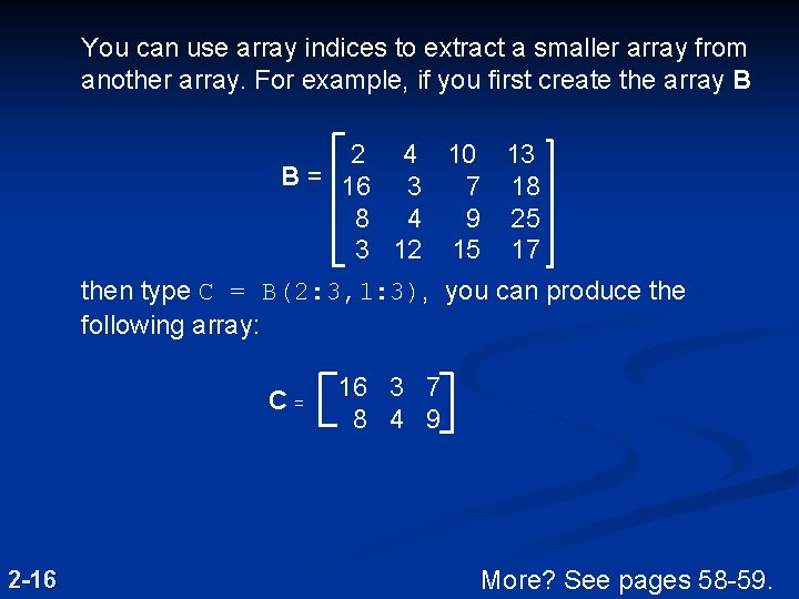 You can use array indices to extract a smaller array from another array. For You can use array indices to extract a smaller array from another array. For