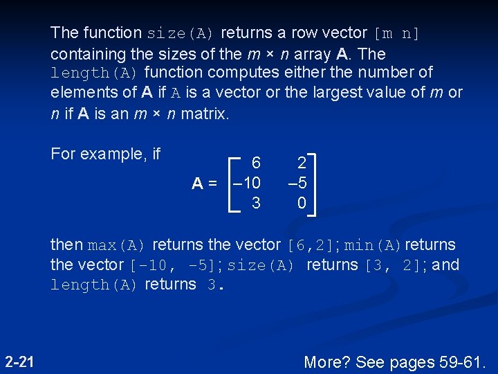 The function size(A) returns a row vector [m n] containing the sizes of the