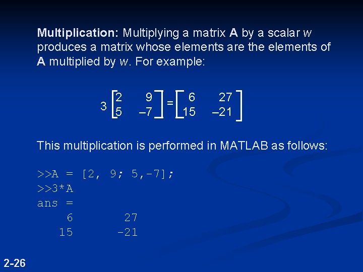 Multiplication: Multiplying a matrix A by a scalar w produces a matrix whose elements Multiplication: Multiplying a matrix A by a scalar w produces a matrix whose elements