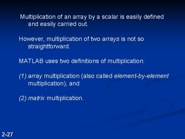 Multiplication of an array by a scalar is easily defined and easily carried Multiplication of an array by a scalar is easily defined and easily carried