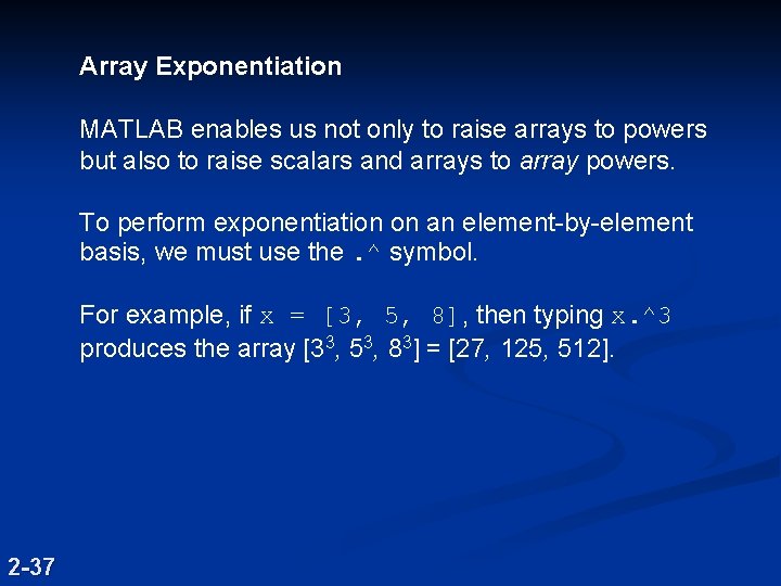 Array Exponentiation MATLAB enables us not only to raise arrays to powers but also Array Exponentiation MATLAB enables us not only to raise arrays to powers but also