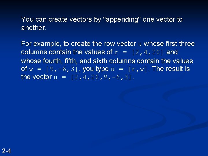 You can create vectors by ''appending'' one vector to another. For example, to create You can create vectors by ''appending'' one vector to another. For example, to create