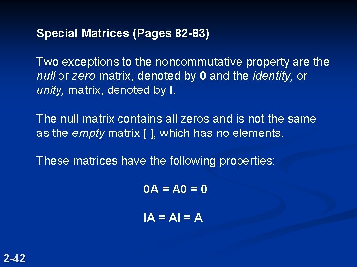 Special Matrices (Pages 82 -83) Two exceptions to the noncommutative property are the null Special Matrices (Pages 82 -83) Two exceptions to the noncommutative property are the null