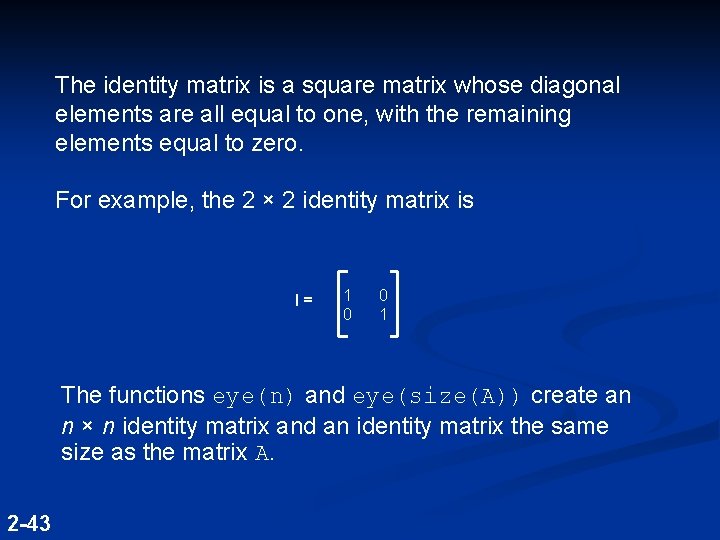 The identity matrix is a square matrix whose diagonal elements are all equal to The identity matrix is a square matrix whose diagonal elements are all equal to