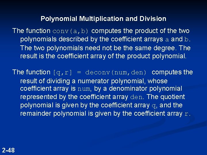 Polynomial Multiplication and Division The function conv(a, b) computes the product of the two Polynomial Multiplication and Division The function conv(a, b) computes the product of the two