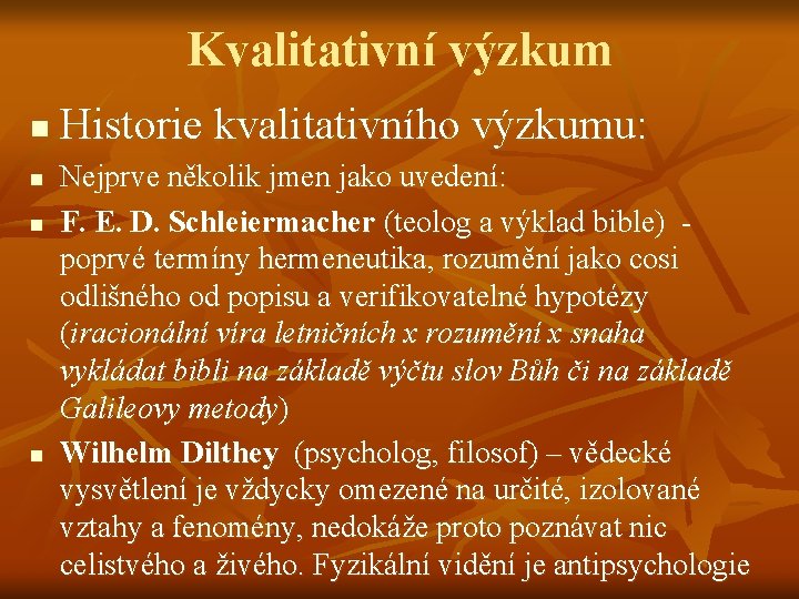 Kvalitativní výzkum n n Historie kvalitativního výzkumu: Nejprve několik jmen jako uvedení: F. E.