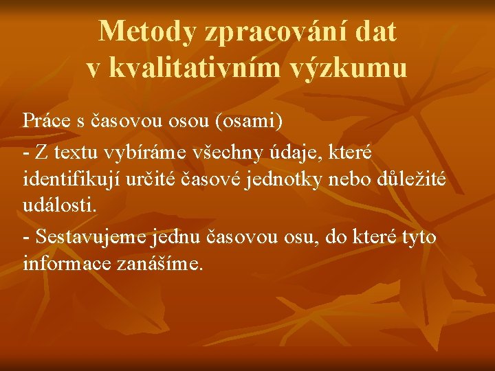 Metody zpracování dat v kvalitativním výzkumu Práce s časovou osou (osami) - Z textu