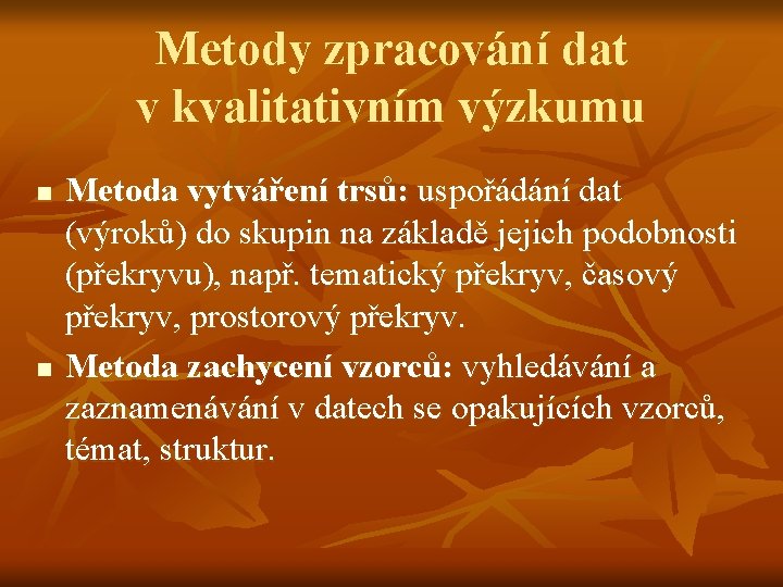 Metody zpracování dat v kvalitativním výzkumu n n Metoda vytváření trsů: uspořádání dat (výroků)