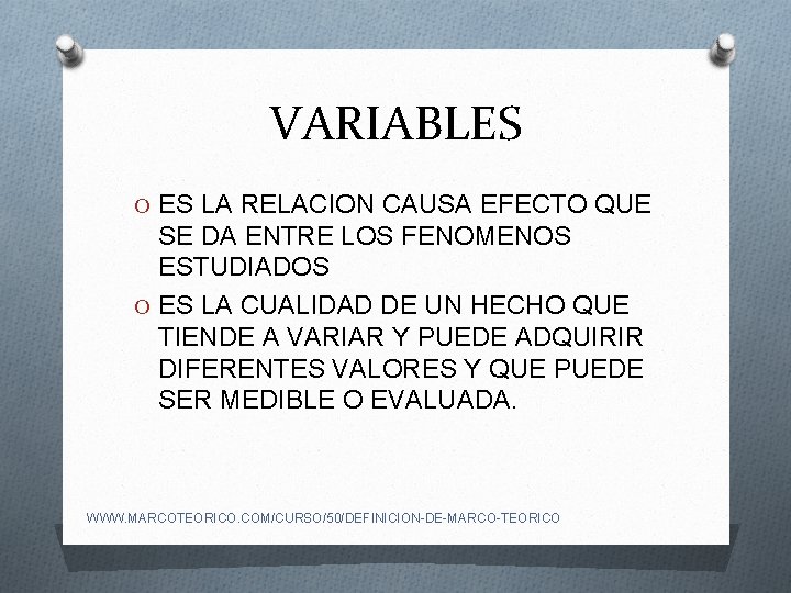 VARIABLES O ES LA RELACION CAUSA EFECTO QUE SE DA ENTRE LOS FENOMENOS ESTUDIADOS