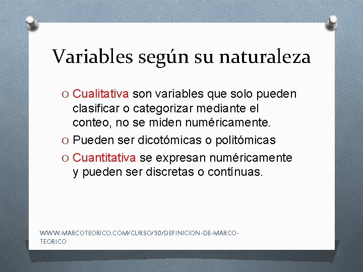 Variables según su naturaleza O Cualitativa son variables que solo pueden clasificar o categorizar