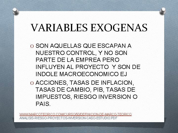 VARIABLES EXOGENAS O SON AQUELLAS QUE ESCAPAN A NUESTRO CONTROL, Y NO SON PARTE