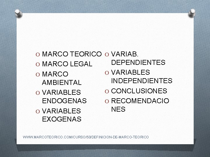 O MARCO TEORICO O VARIAB. O MARCO LEGAL O MARCO AMBIENTAL O VARIABLES ENDOGENAS