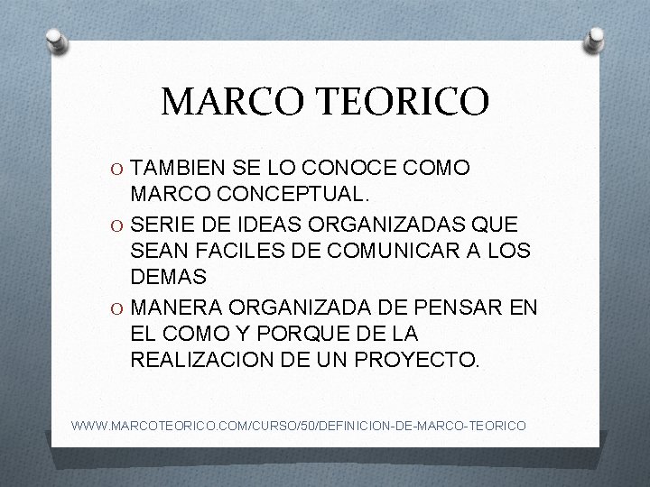 MARCO TEORICO O TAMBIEN SE LO CONOCE COMO MARCO CONCEPTUAL. O SERIE DE IDEAS