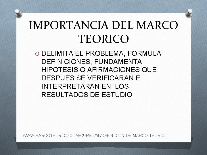 IMPORTANCIA DEL MARCO TEORICO O DELIMITA EL PROBLEMA, FORMULA DEFINICIONES, FUNDAMENTA HIPOTESIS O AFIRMACIONES