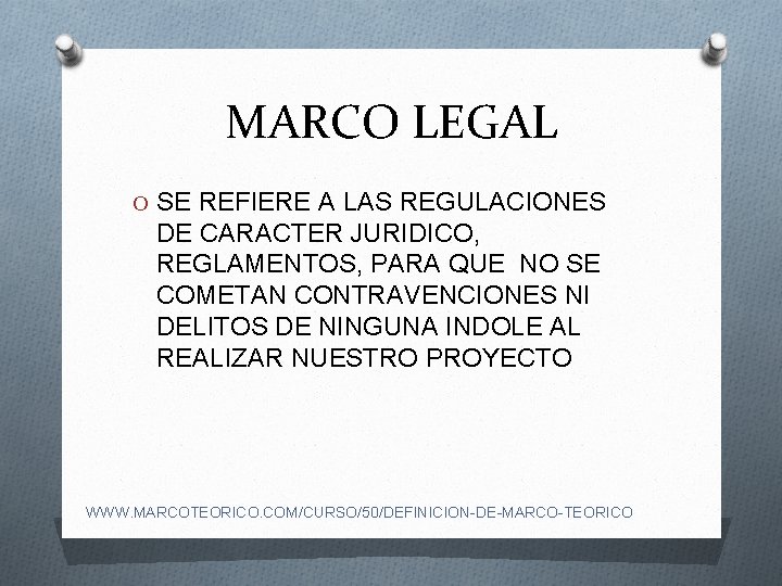 MARCO LEGAL O SE REFIERE A LAS REGULACIONES DE CARACTER JURIDICO, REGLAMENTOS, PARA QUE