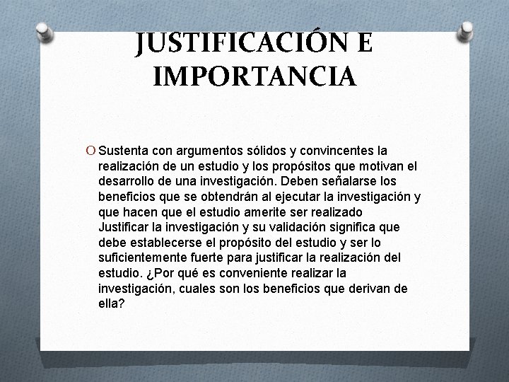 JUSTIFICACIÓN E IMPORTANCIA O Sustenta con argumentos sólidos y convincentes la realización de un