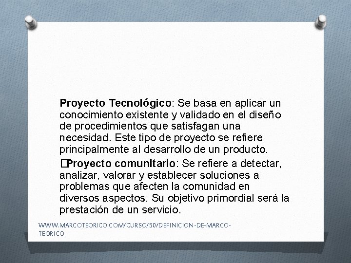 Proyecto Tecnológico: Se basa en aplicar un conocimiento existente y validado en el diseño